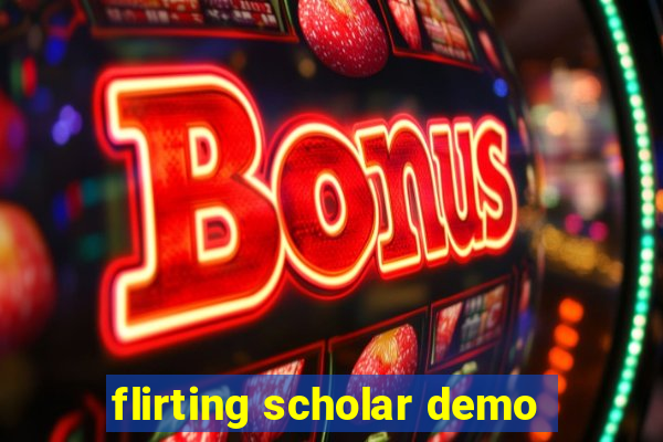 flirting scholar demo